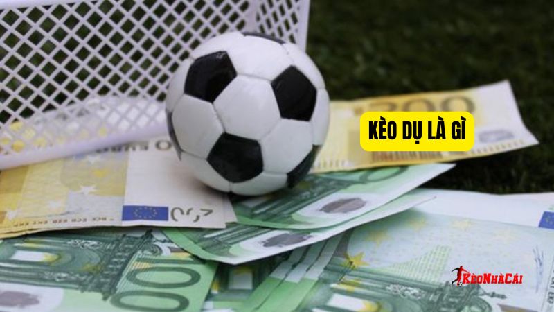 Bạn đã biết được kèo dụ trong cá độ là gì hay chưa?
