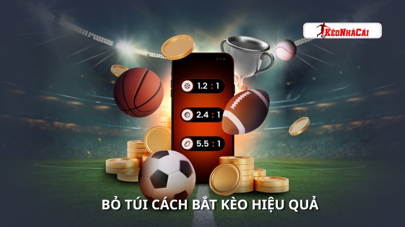Bỏ túi cách bắt kèo hiệu quả