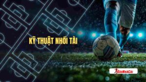 Tìm hiểu kỹ thuật nhồi Tài